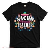 Nacho Average Teacher Cinco De Mayo T-Shirt thumb 0