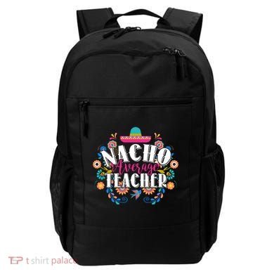 Nacho Average Teacher Cinco De Mayo Backpack