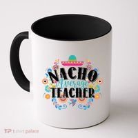 Nacho Average Teacher Cinco De Mayo Coffee Mug thumb 0