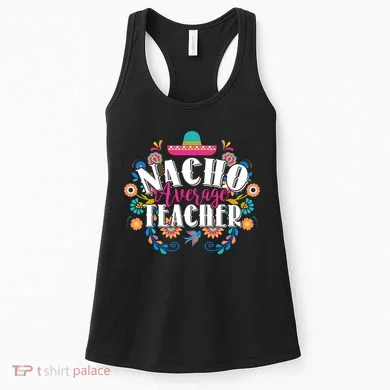 Nacho Average Teacher Cinco De Mayo Women's Tank Top