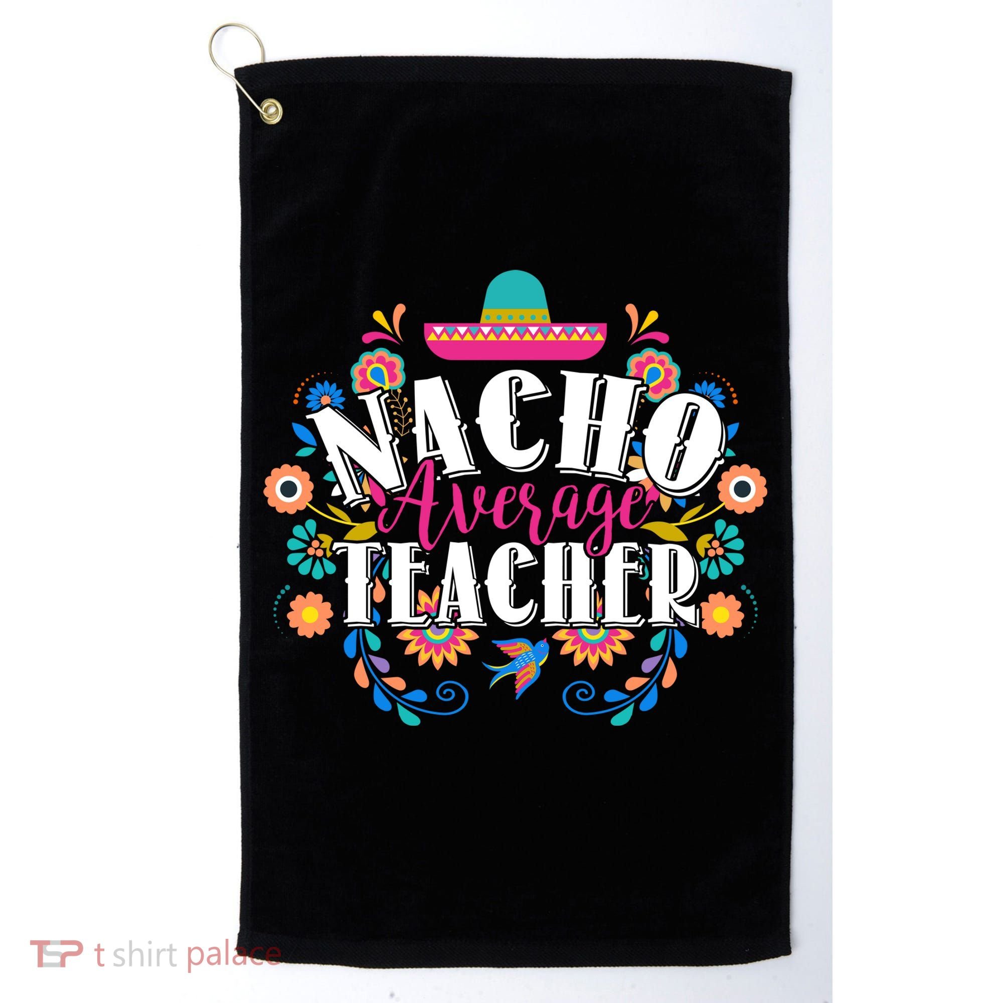 Nacho Average Teacher Cinco De Mayo Golf Towel