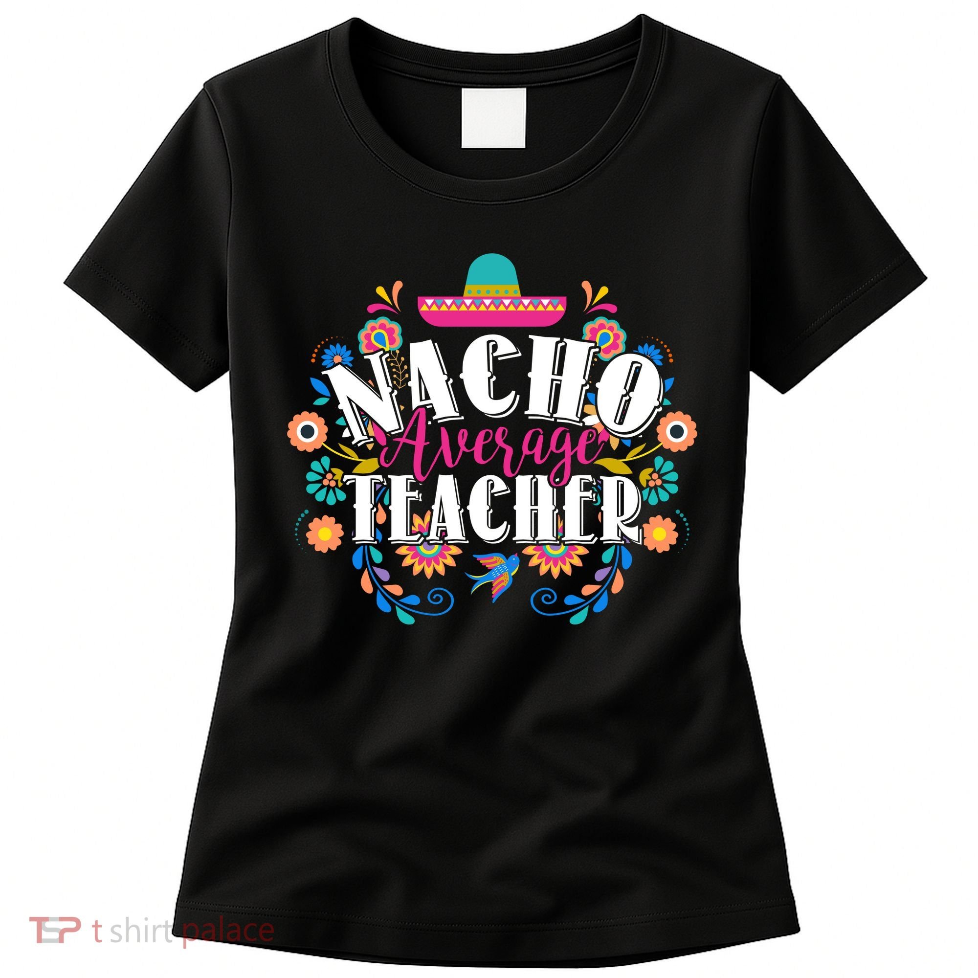 Nacho Average Teacher Cinco De Mayo Women's T-Shirt
