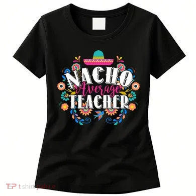 Nacho Average Teacher Cinco De Mayo Women's T-Shirt