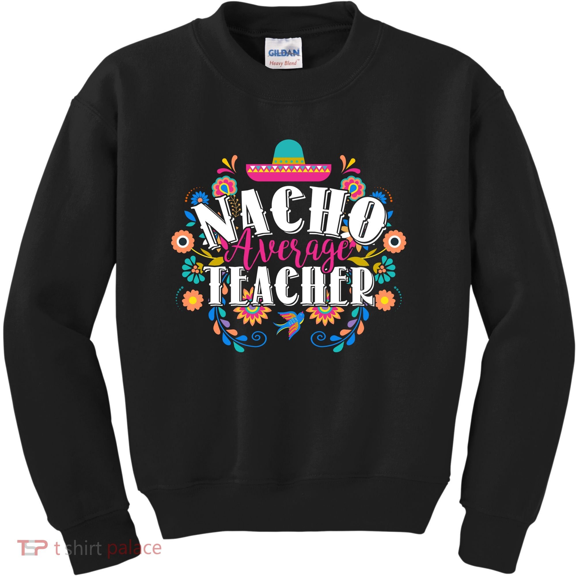 Nacho Average Teacher Cinco De Mayo Kids Sweatshirt