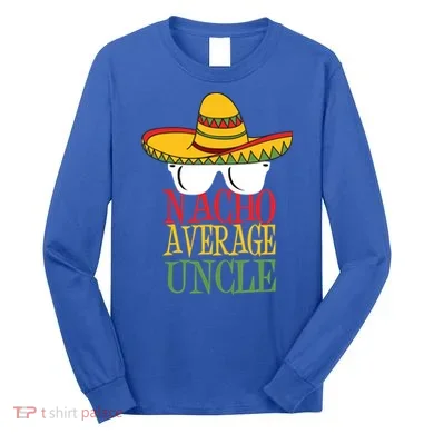 Nacho Average Uncle Long Sleeve Shirt