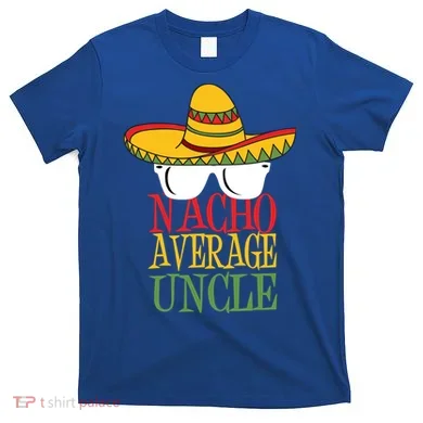 Nacho Average Uncle T-Shirt