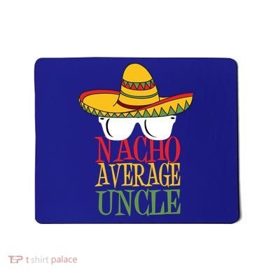 Nacho Average Uncle Mousepad