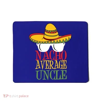 Nacho Average Uncle Mousepad