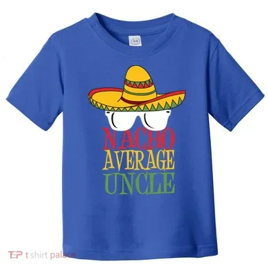 Nacho Average Uncle Toddler T-Shirt