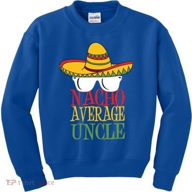Nacho Average Uncle Kids Sweatshirt