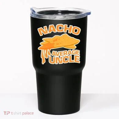 Nacho Average Uncle Funny Tumbler