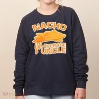 Nacho Average Uncle Funny Women's Sweatshirt thumb 0