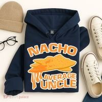 Nacho Average Uncle Funny Hoodie thumb 4