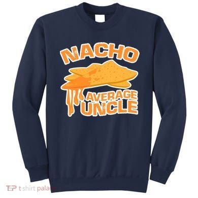 Nacho Average Uncle Funny Sweatshirt
