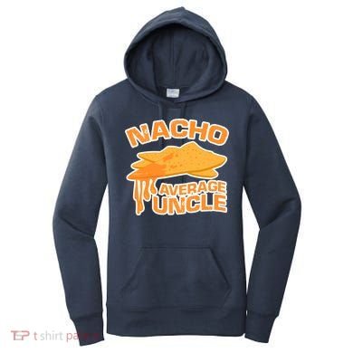 Nacho Average Uncle Funny Women's Hoodie