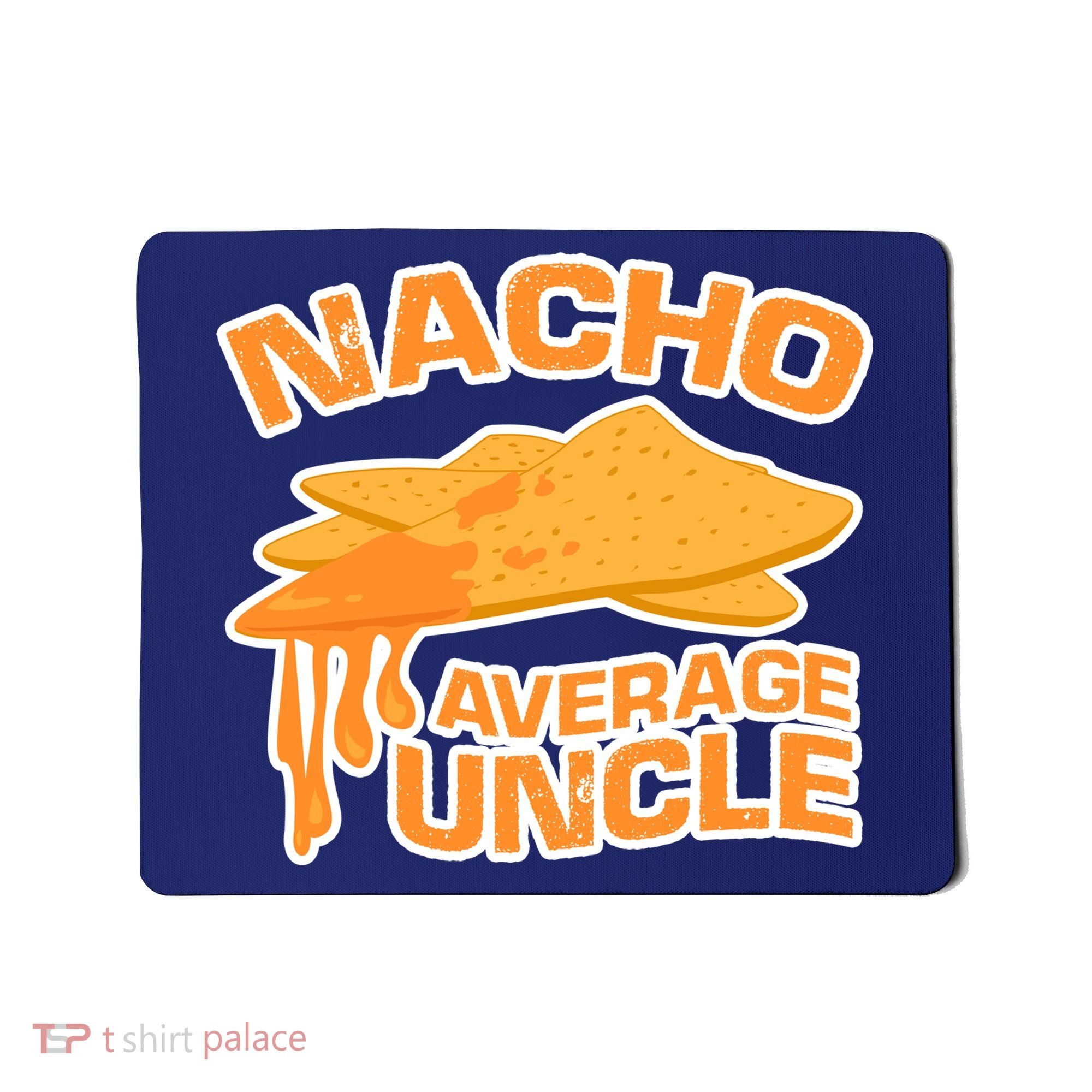 Nacho Average Uncle Funny Mousepad