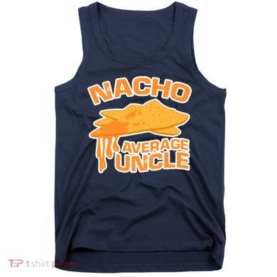 Nacho Average Uncle Funny Tank Top