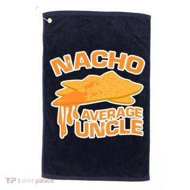 Nacho Average Uncle Funny Golf Towel