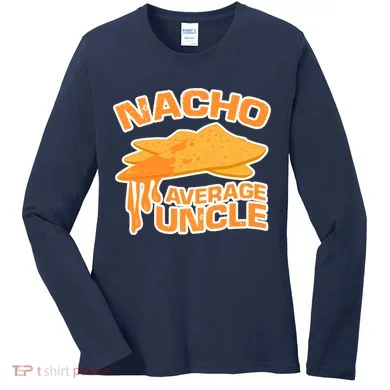 Nacho Average Uncle Funny Women's Long Sleeve Shirt