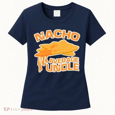 Nacho Average Uncle Funny Women's T-Shirt