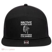 Native Americans Discovered Columbus Native American Day Gift 7 Panel Mesh Trucker Snapback Hat thumb 0