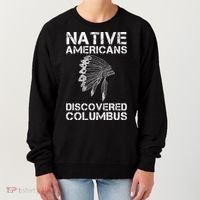 Native Americans Discovered Columbus Native American Day Gift Women's Sweatshirt thumb 0