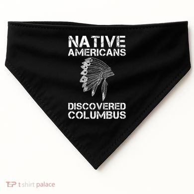 Native Americans Discovered Columbus Native American Day Gift USA-Made Doggie Bandana