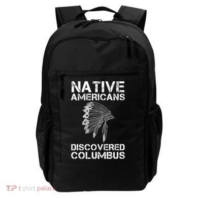 Native Americans Discovered Columbus Native American Day Gift Backpack