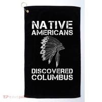 Native Americans Discovered Columbus Native American Day Gift Golf Towel thumb 0