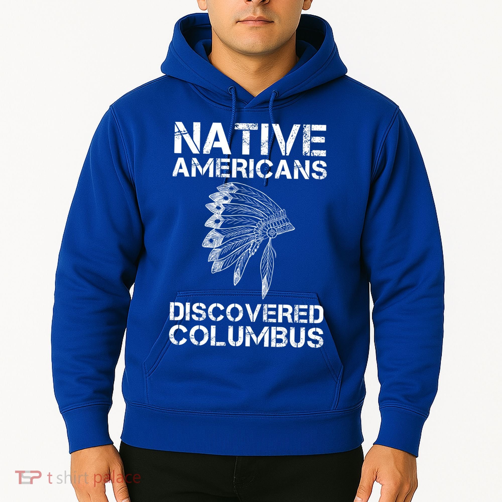Native Americans Discovered Columbus Native American Day Gift Hoodie