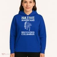 Native Americans Discovered Columbus Native American Day Gift Hoodie thumb 5