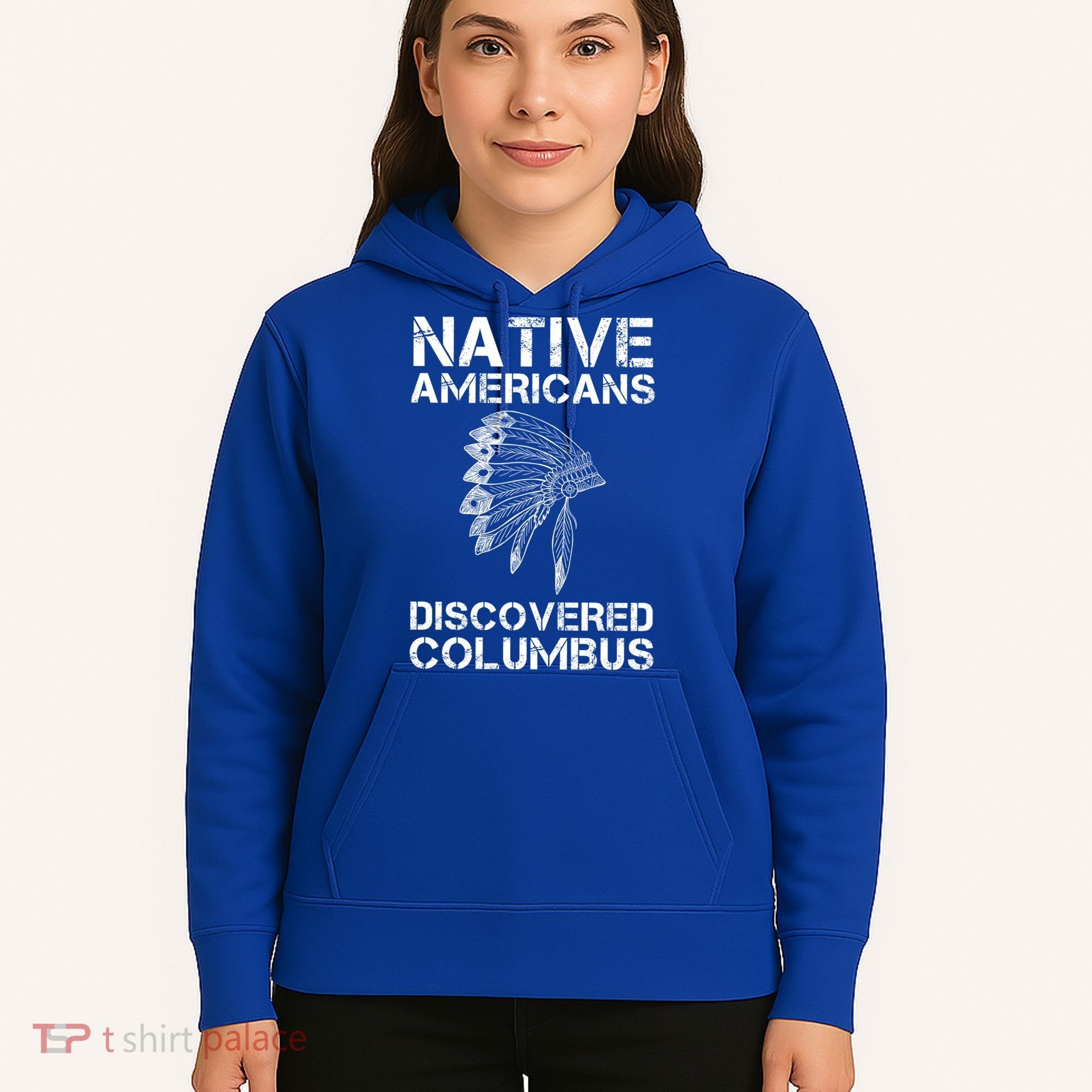 Native Americans Discovered Columbus Native American Day Gift Hoodie