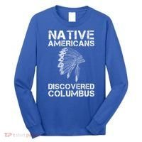 Native Americans Discovered Columbus Native American Day Gift Long Sleeve Shirt thumb 0