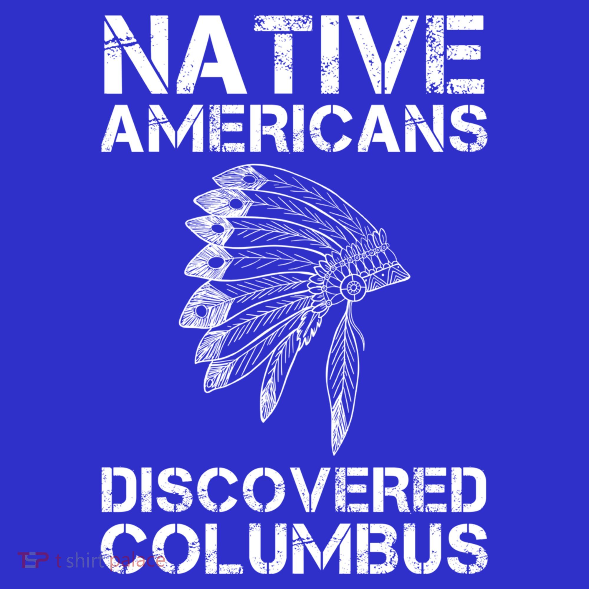 Native Americans Discovered Columbus Native American Day Gift Long Sleeve Shirt