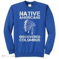 Native Americans Discovered Columbus Native American Day Gift Sweatshirt thumb 0