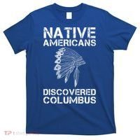 Native Americans Discovered Columbus Native American Day Gift T-Shirt thumb 0