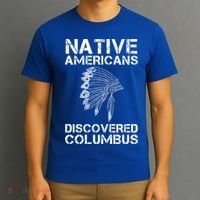 Native Americans Discovered Columbus Native American Day Gift T-Shirt thumb 3