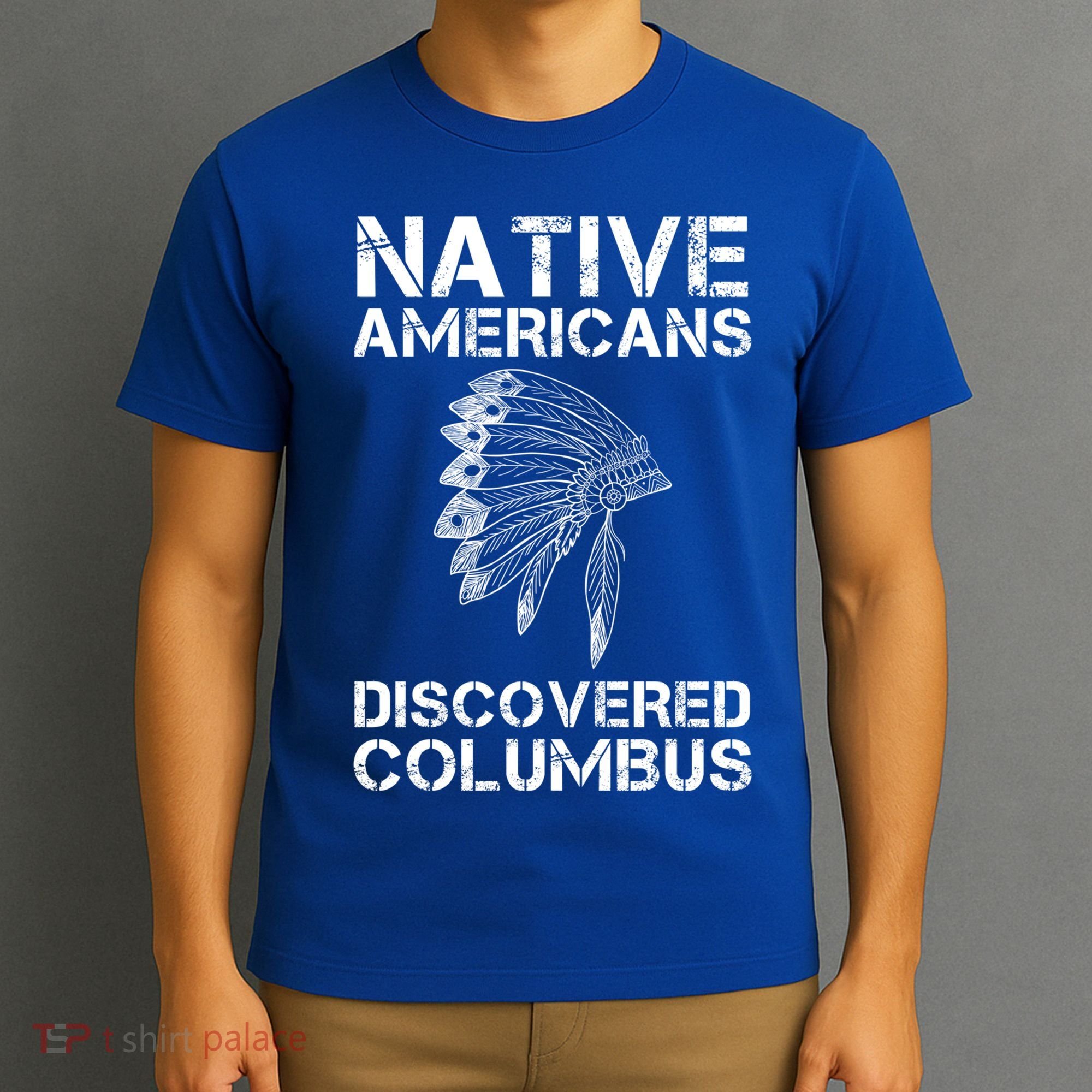 Native Americans Discovered Columbus Native American Day Gift T-Shirt
