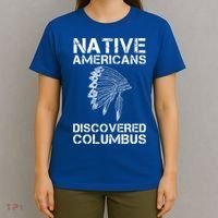 Native Americans Discovered Columbus Native American Day Gift T-Shirt thumb 4