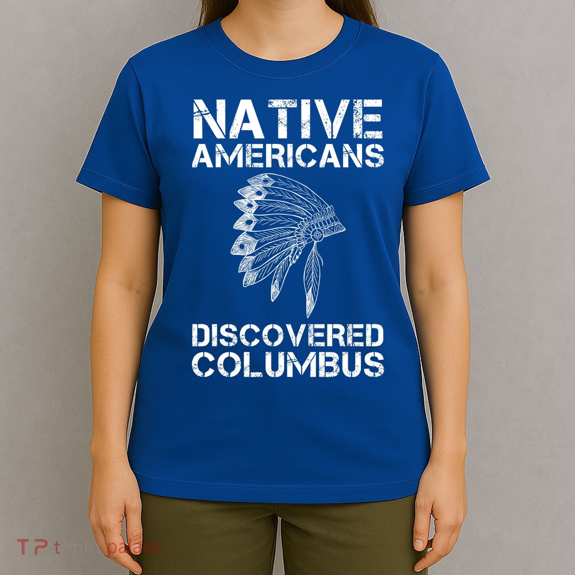 Native Americans Discovered Columbus Native American Day Gift T-Shirt