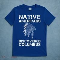 Native Americans Discovered Columbus Native American Day Gift T-Shirt thumb 5