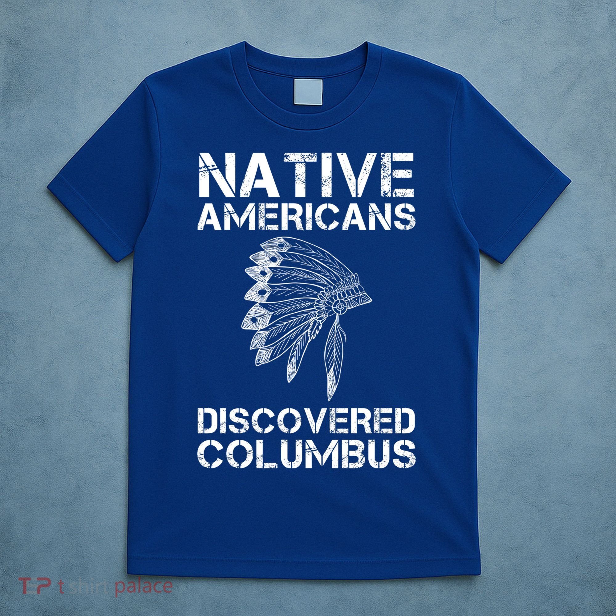 Native Americans Discovered Columbus Native American Day Gift T-Shirt