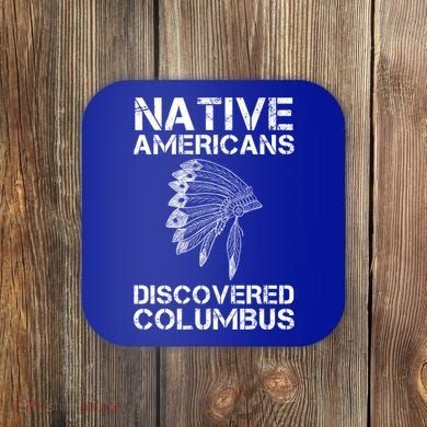 Native Americans Discovered Columbus Native American Day Gift Coaster