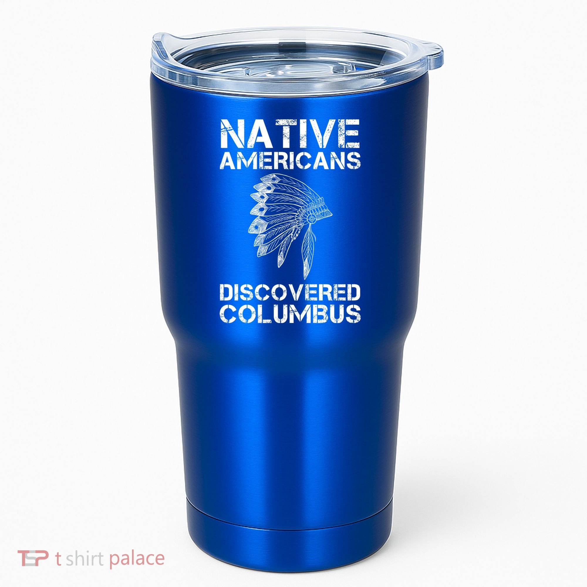 Native Americans Discovered Columbus Native American Day Gift Tumbler