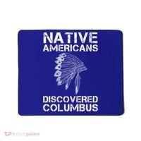Native Americans Discovered Columbus Native American Day Gift Mousepad thumb 0