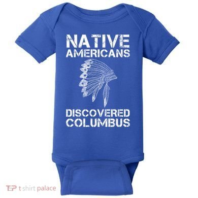 Native Americans Discovered Columbus Native American Day Gift Baby Bodysuit