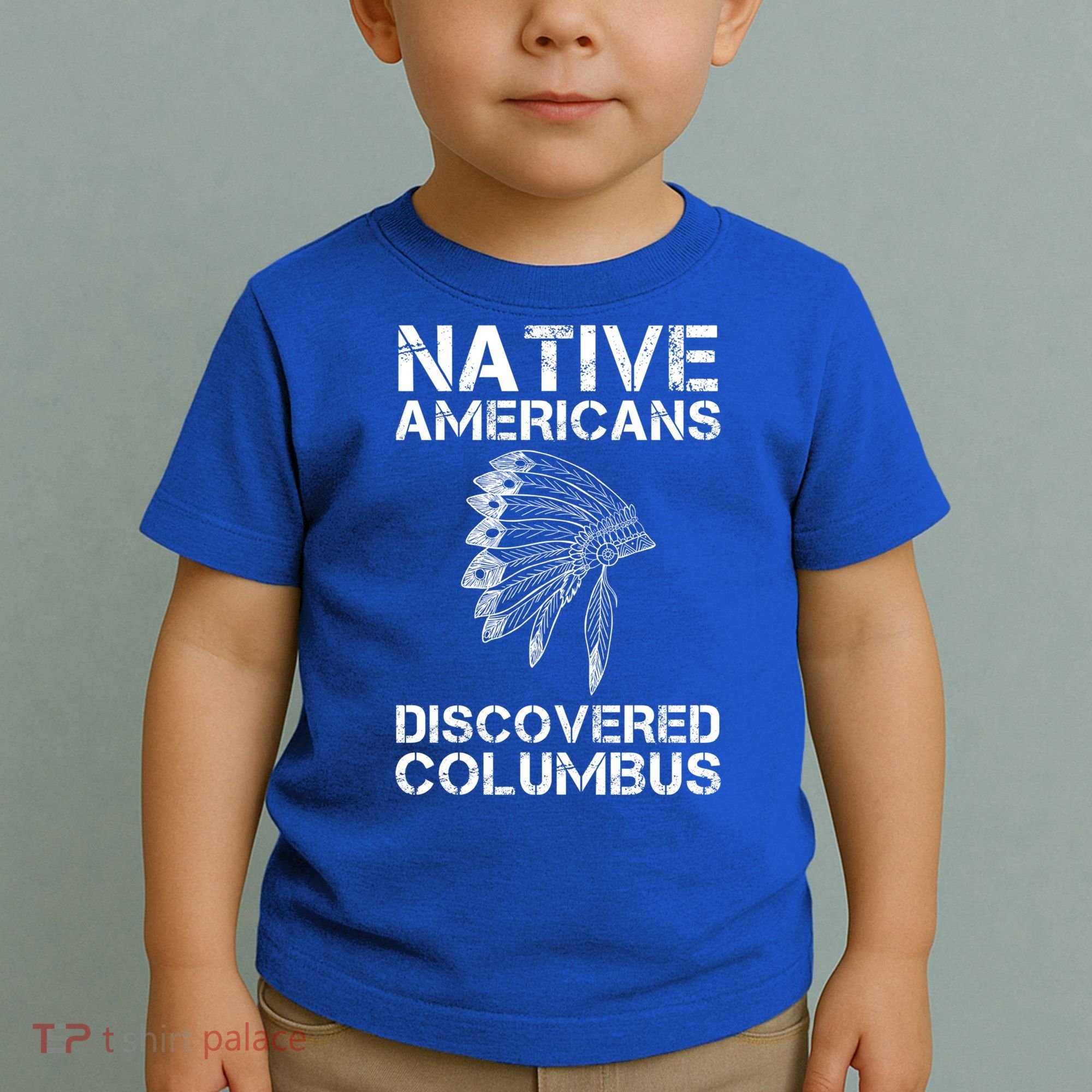 Native Americans Discovered Columbus Native American Day Gift Toddler T-Shirt