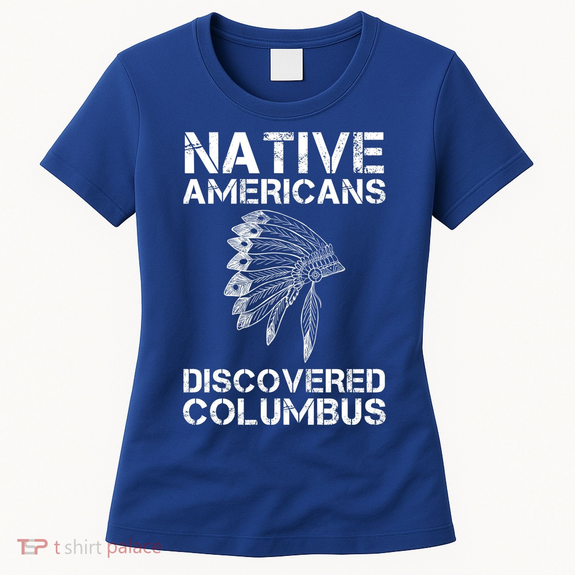 Native Americans Discovered Columbus Native American Day Gift Women's T-Shirt