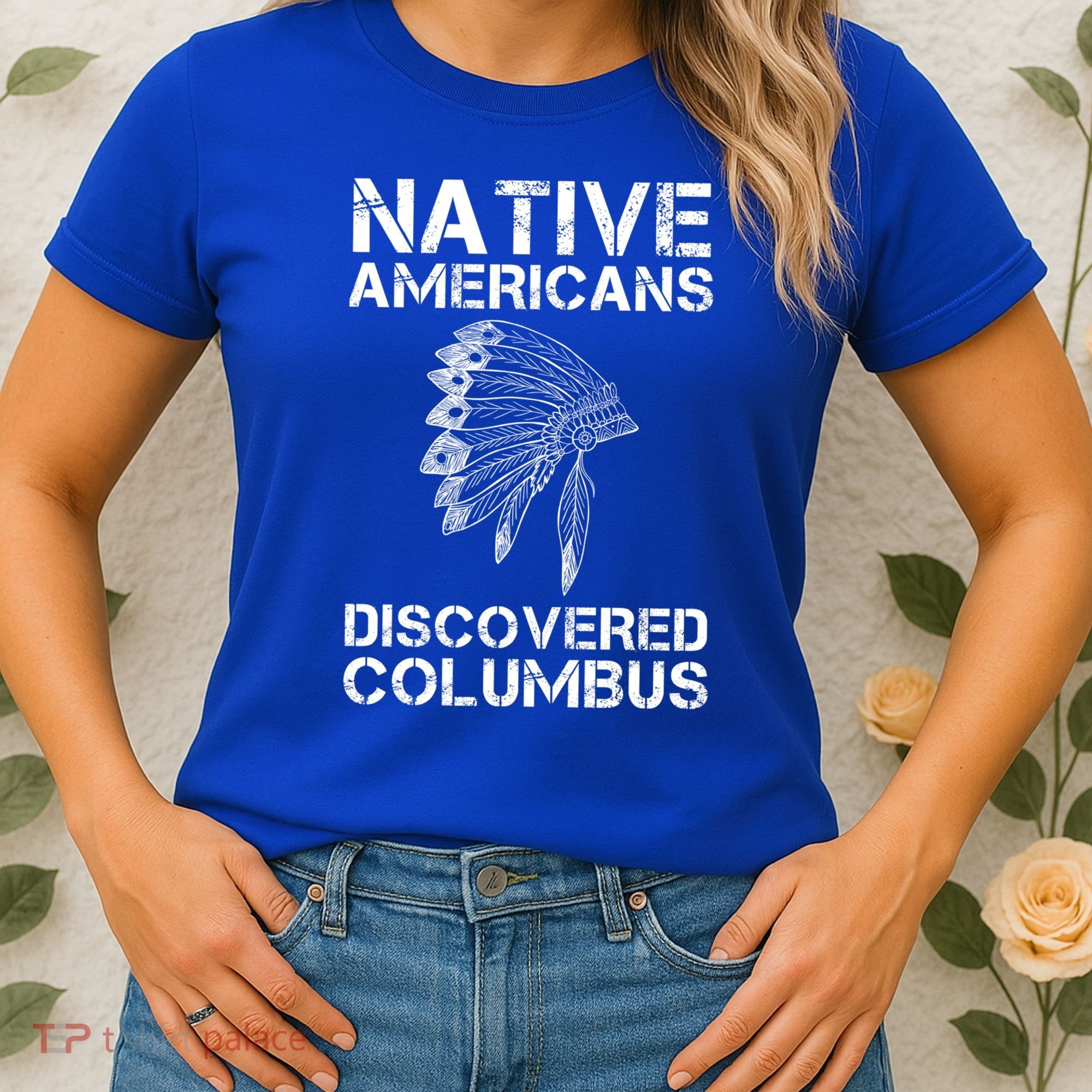 Native Americans Discovered Columbus Native American Day Gift Women's T-Shirt