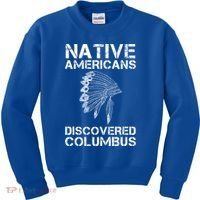 Native Americans Discovered Columbus Native American Day Gift Kids Sweatshirt thumb 0